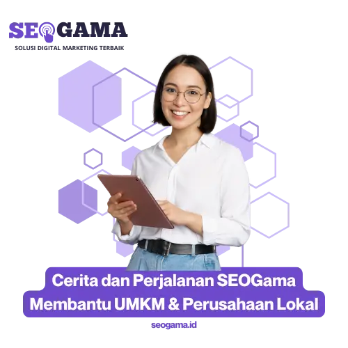 Cerita dan Perjalanan SEOGama Membantu UMKM & Perusahaan Lokal_ - Tentang SEOGama