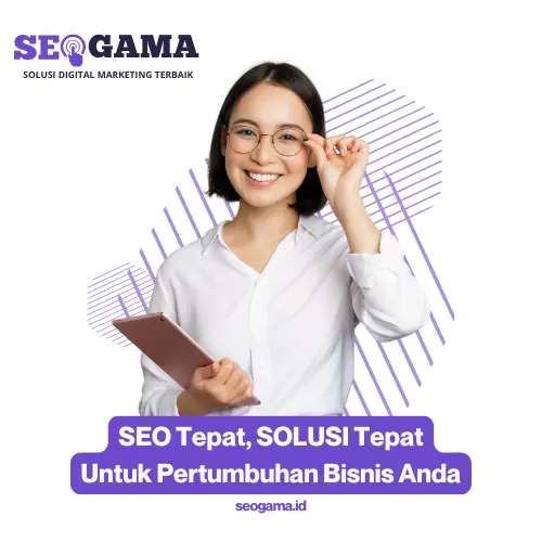 SEO Tepat, Solusi Tepat Untuk Pertumbuhan Bisnis Anda-SEOGama ID