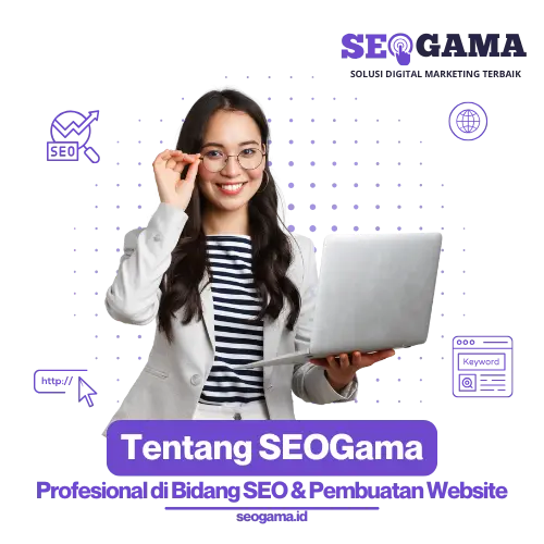 Tentang SEOGama - Profesional di Bidang SEO & Pembuatan Website